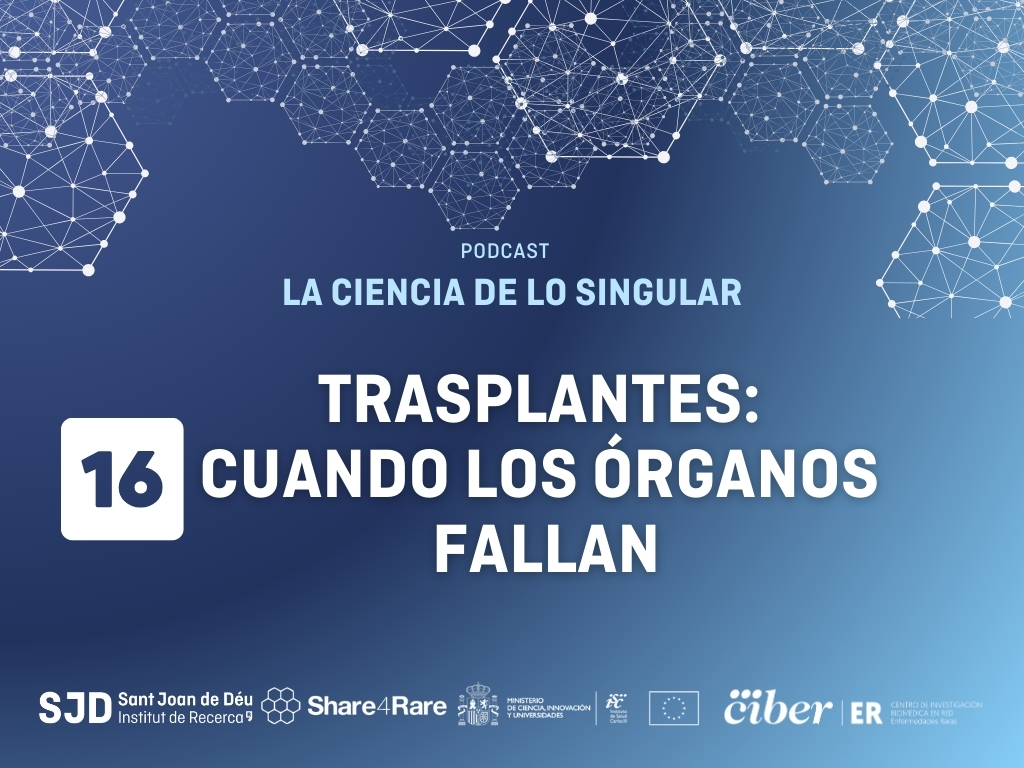 Nuevo capítulo del podcast “La Ciencia de lo Singular” sobre trasplantes como opción terapéutica en enfermedades raras